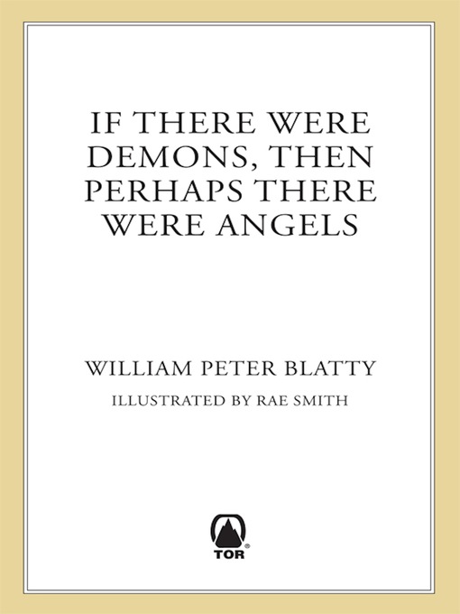 Title details for If There Were Demons Then Perhaps There Were Angels: William Peter Blatty's Own Story of the Exorcist by William Peter Blatty - Wait list